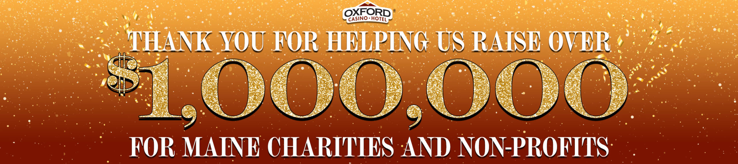 Over $1,000,000 raised for charities and non-profits in Maine by the guests at Oxford Casino Hotel!