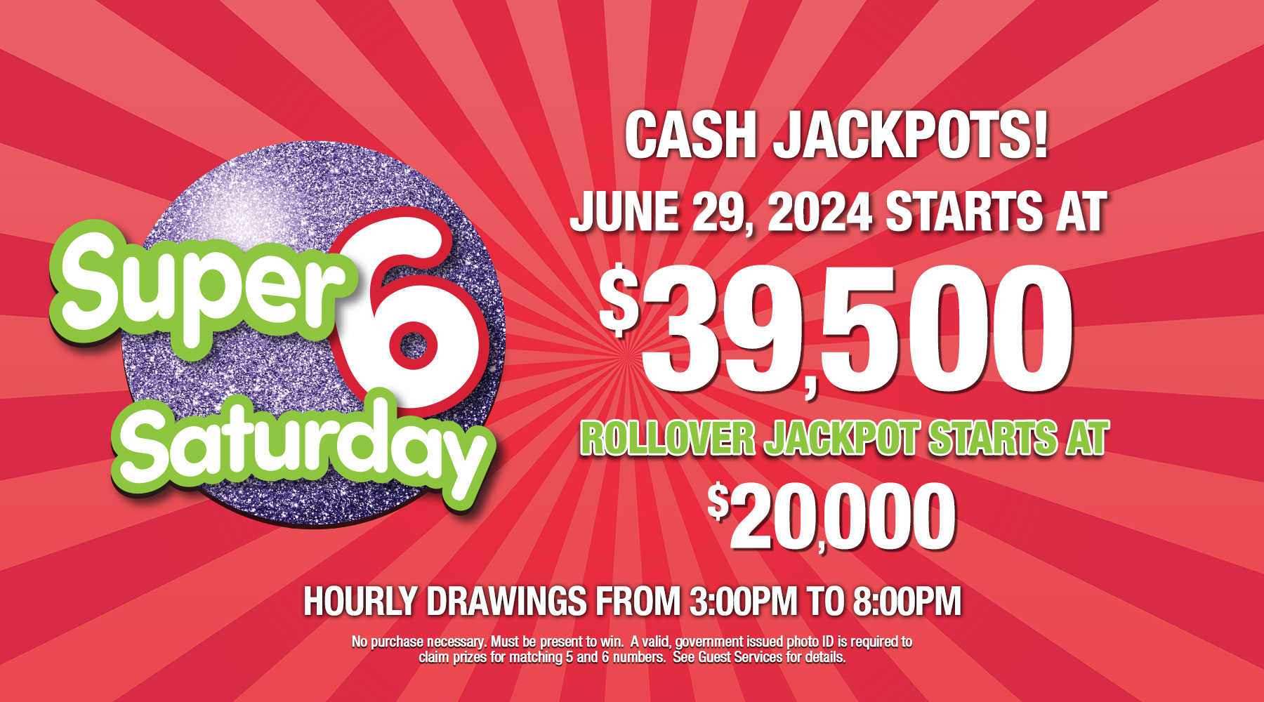 Super 6 Saturday CASH jackpot starts at $39,500 on Saturday June 29, 2024